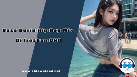 Dase Durin Hip Hop Mix Dj Iroshan DND 2024 sinhala remix free download