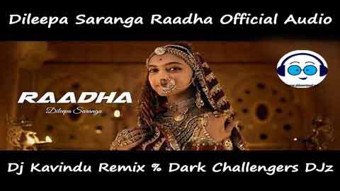 Dileepa Saranga Raadha Official Audio Dj Kavindu Remix Dark Challengers DJz 2022 sinhala remix free download