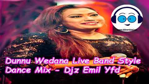 Dunnu Wedana Live Band Style Dance Mix Djz Emil Yfd 2021 sinhala remix free download