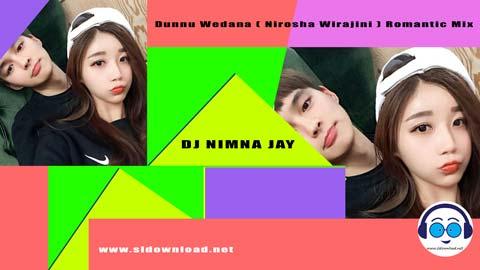 Dunnu Wedana Nirosha Wirajini Romantic Mix DJ NIMNA JAY 2023 sinhala remix free download