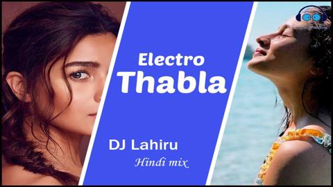 Electro Thabla Hindi Mix Dj LahiRu Kithsara 2020 sinhala remix free download