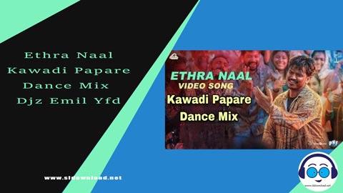 Ethra Naal Kawadi Papare Dance Mix Djz Emil Yfd 2023 sinhala remix free download