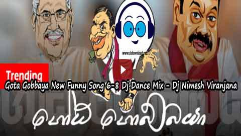 Gota Gobbaya New Funny Song 6 8 Dj Dance Mix Dj Nimesh Viranjana 2022 sinhala remix free download
