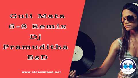 Guli Mata 6 8 Remix Dj Pramuditha BsD 2024 sinhala remix DJ song free download