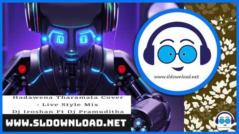 Hadawena Tharamata Cover Live Style Mix Dj Iroshan Ft Dj Pramuditha 2024 sinhala remix DJ song free download