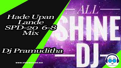 Hade Upan Lande SPD 20 6 8 Mix Dj Pramuditha 2023 sinhala remix DJ song free download