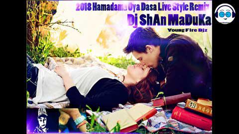 Hamadama Oya Dasa Live Style Remix Dj Shan Maduka EMB sinhala remix DJ song free download
