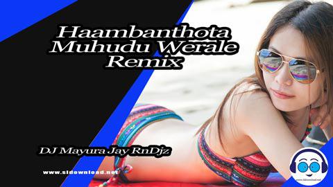 Hambanthota Muhudu Werale Remix Dj Mayura Jay RnDjz 2023 sinhala remix DJ song free download