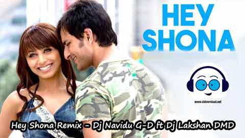 Hey Shona Remix Dj Navidu G D ft Dj Lakshan DMD 2022 sinhala remix DJ song free download