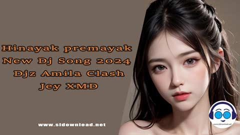 Hinayak premayak New Dj Song Djz Amila Clash Jey XMD 2024 sinhala remix free download