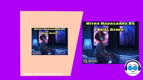 Hitha Hadaganna Ba Drill Remix Djz Emil YfD 2023 sinhala remix free download