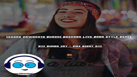 Issara Hawasata Buddhi Bashana Live Band Style Remix Djz Nimna Jay Mnd 2022 sinhala remix free download