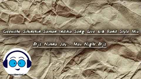 Jeewithe Sihinekin Saman Indika Song Live 6 8 Band Style Mix Djz Nimna Jay Max Night Djz 2022 sinhala remix DJ song free download