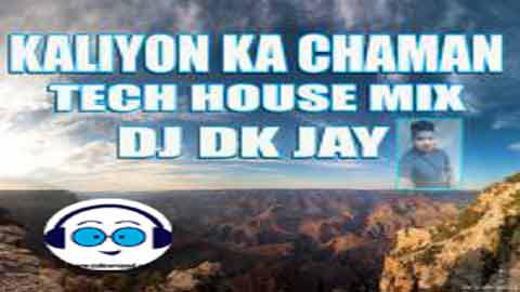 Kaliyon Ka Chaman Tech House Mix DJ Dk JaY 2022 sinhala remix free download