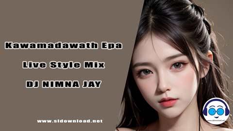 Kawamadawath Epa Live Style Mix DJ NIMNA JAY 2024 sinhala remix free download