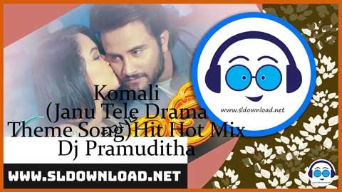 Komali Janu Tele Drama Theme Song Hit Hot Mix Dj Pramuditha 2023 sinhala remix free download