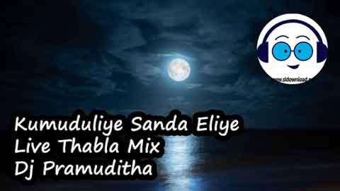Kumuduliye Sanda Eliye Live Thabla Mix Dj Pramuditha 2022 sinhala remix free download