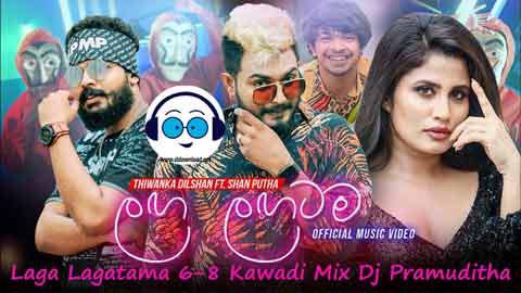 Laga Lagatama 6 8 Kawadi Mix Dj Pramuditha 2022 sinhala remix DJ song free download
