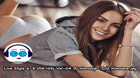 Live Style 6 8 Old Hits Vol 04 Dj Nonstop DJz Nimsara jay 2022 sinhala remix DJ song free download