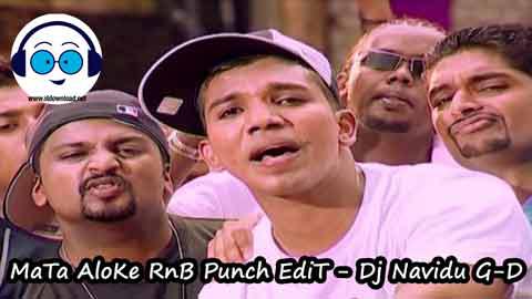 MaTa AloKe RnB Punch EdiT Dj Navidu G D 2022 sinhala remix DJ song free download