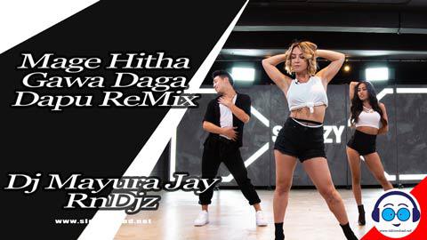 Mage Hitha Gawa Daga Dapu ReMix Dj Mayura Jay RnDjz 2023 sinhala remix free download