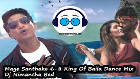 Mage Santhake 6 8 King Of Baila Dance Mix Dj Nimantha Bed 2022 sinhala remix DJ song free download