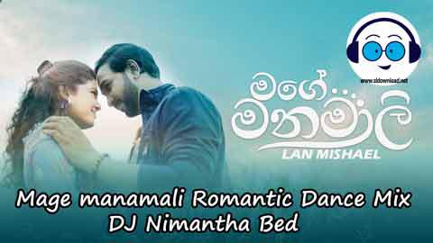 Mage manamali Romantic Dance Mix DJ Nimantha Bed 2022 sinhala remix DJ song free download