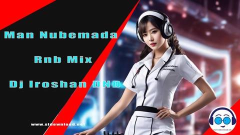 Man Nubemada Rnb Mix Dj Iroshan DND 2024 sinhala remix DJ song free download