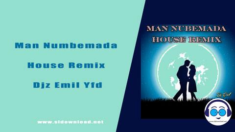 Man Numbemada House Remix Djz Emil Yfd 2023 sinhala remix free download