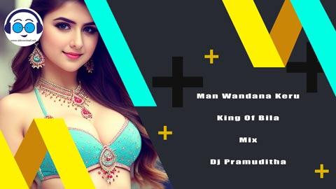Man Wandana Keru King Of Bila Mix Dj Pramuditha 2023 sinhala remix free download