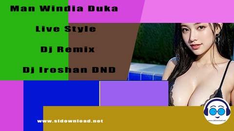 Man Windia Duka Live Style Dj Remix Dj Iroshan DND 2023 sinhala remix free download