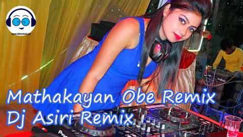Mathakayan Obe Remix 2022 sinhala remix DJ song free download