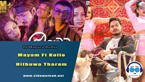 Mayam Ft Kollo Hithuwa Tharam Dj Mayura Jay RnDjz 2023 sinhala remix free download