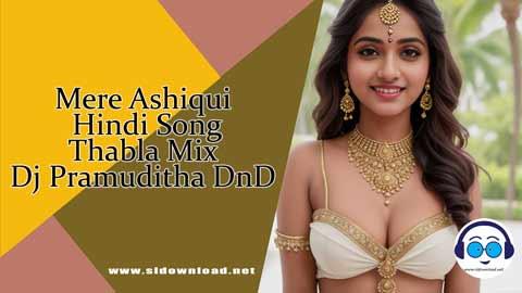 Mere Ashiqui Hindi Song Thabla Mix Dj Pramuditha DnD 2024 sinhala remix free download