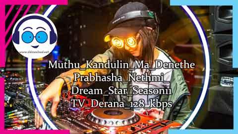 Muthu Kandulin Ma Denethe Prabhasha Nethmi Dream Star Season11 TV Derana 2024 sinhala remix free download