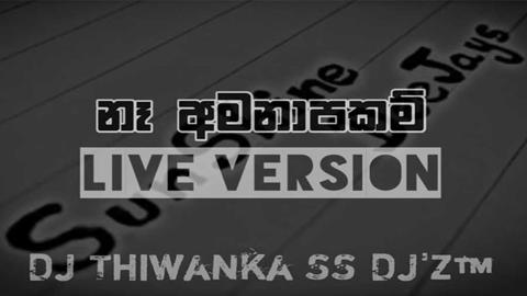 Na Amanapakam Live Version DJ Thiwanka sinhala remix free download