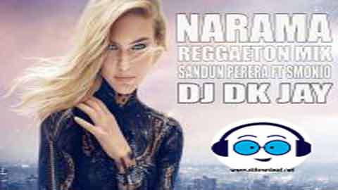 Narama Reggaeton Mix DJ Dk JaY 2022 sinhala remix free download