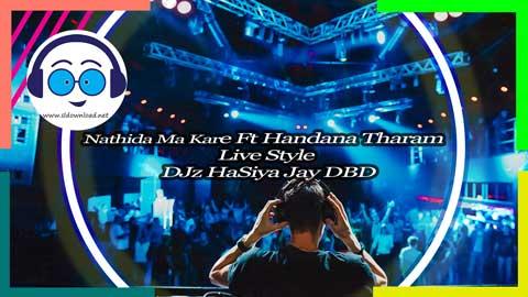 Nathida Ma Kare Ft Handana Tharam Live Style DJz HaSiya Jay DBD 2023 sinhala remix free download
