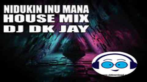 Nidukin Inu Mana House Mix DJ Dk JaY 2022 sinhala remix free download