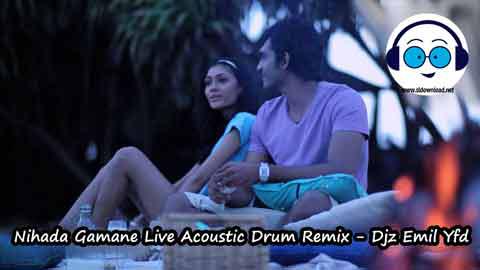 Nihada Gamane Live Acoustic Drum Remix Djz Emil Yfd 2022 sinhala remix DJ song free download