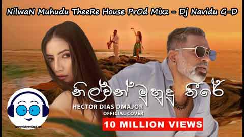 NilwaN Muhudu TheeRe House PrOd Mixz Dj Navidu G D 2022 sinhala remix free download