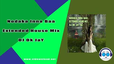 Nodaka Inna Baa Extended House Mix DJ Dk JaY 2024 sinhala remix DJ song free download