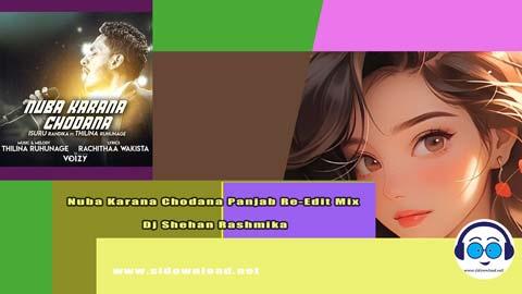 Nuba Karana Chodana Panjab Re Edit Mix Dj Shehan Rashmika 2023 sinhala remix free download