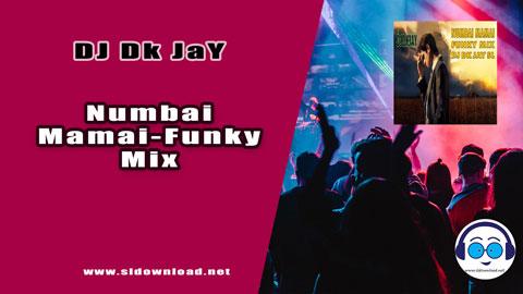 Numbai Mamai Funky Mix DJ Dk JaY 2023 sinhala remix free download