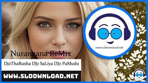 Nurangana ReMix DJz ThaRusha DJz SaLiya DJz PaMudu 2023 sinhala remix free download