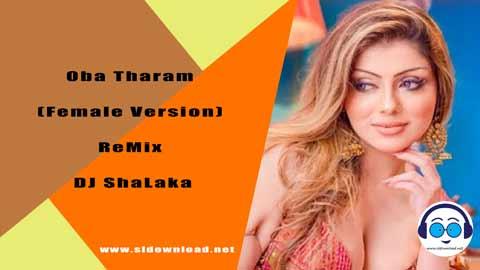 Oba Tharam Female Version ReMix DJ ShaLaka 2023 sinhala remix free download