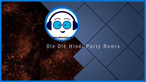 Ole Ole Hindi Party Remix Song DJ 2021 sinhala remix DJ song free download