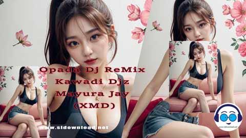 Opada Dj ReMix Kawadi Djz Mayura Jay XMD 2024 sinhala remix free download