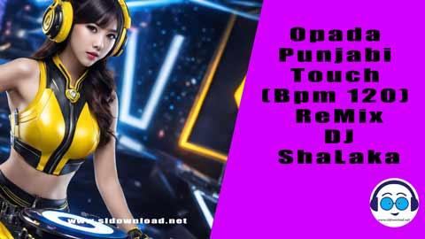 Opada Punjabi Touch Bpm 120 ReMix DJ ShaLaka 2023 sinhala remix free download