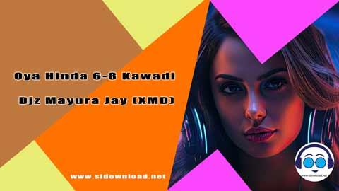 Oya Hinda 6 8 Kawadi Djz Mayura Jay XMD 2024 sinhala remix free download